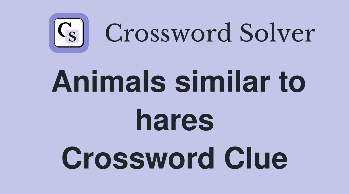 Animals similar to hares Crossword Clue Answers Crossword Solver
